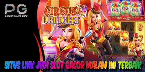 Situs Link Judi Slot Gacor Malam Ini Resmi Terpercaya Circus Delight