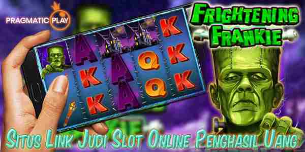 Link Judi Slot Online Penghasil Uang